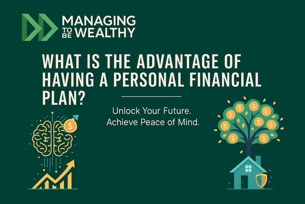 What Is the Advantage of Having a Personal Financial Plan?