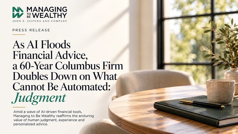 As AI Floods Financial Advice, a 60-Year Columbus Firm Doubles Down on What Cannot Be Automated: Judgment